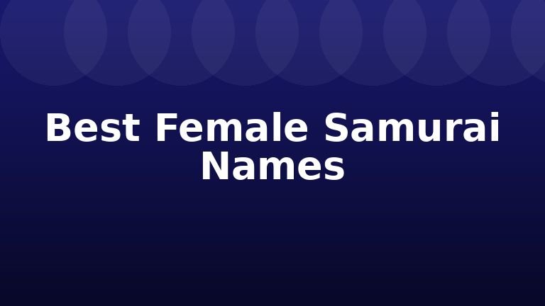 Best Female Samurai Names
