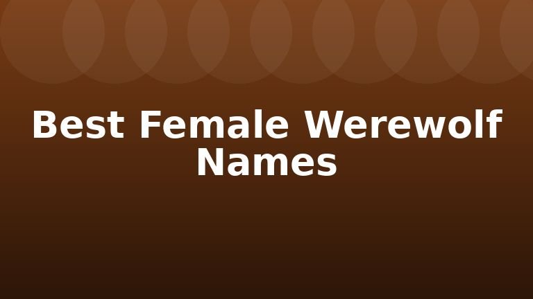 Best Female Werewolf Names