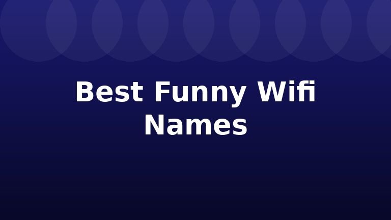 Best Funny Wifi Names