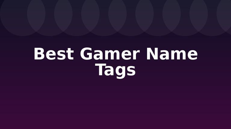 Best Gamer Name Tags
