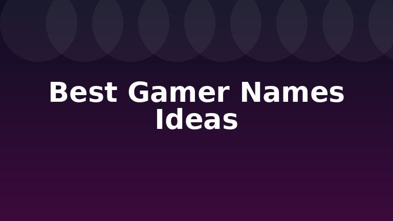 Best Gamer Names Ideas