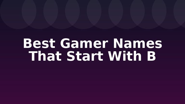 Best Gamer Names That Start With B