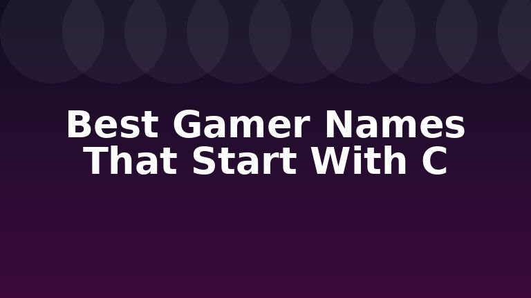 Best Gamer Names That Start With C
