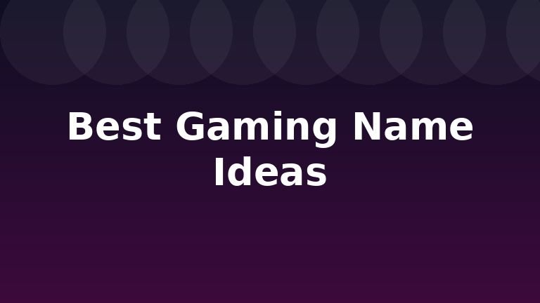 Best Gaming Name Ideas