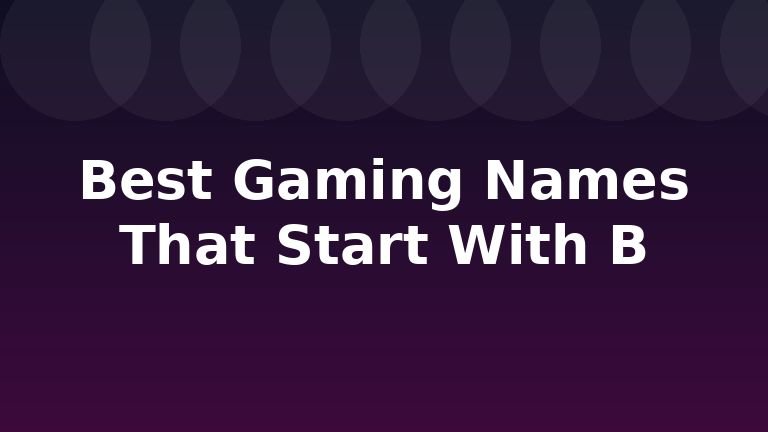 Best Gaming Names That Start With B