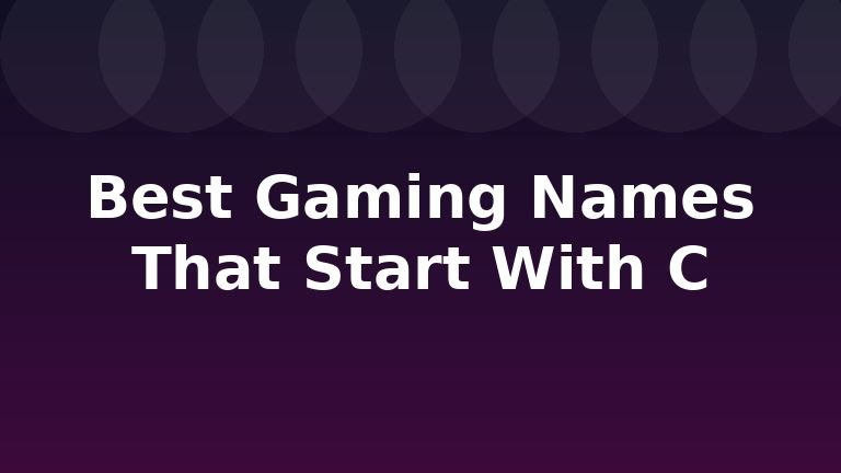 Best Gaming Names That Start With C