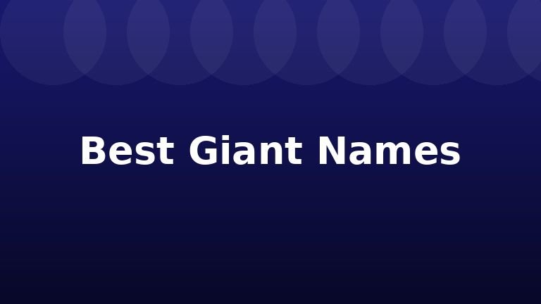Best Giant Names