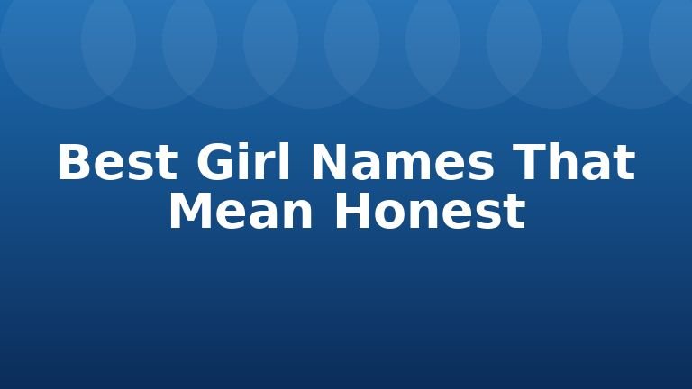 Best Girl Names That Mean Honest