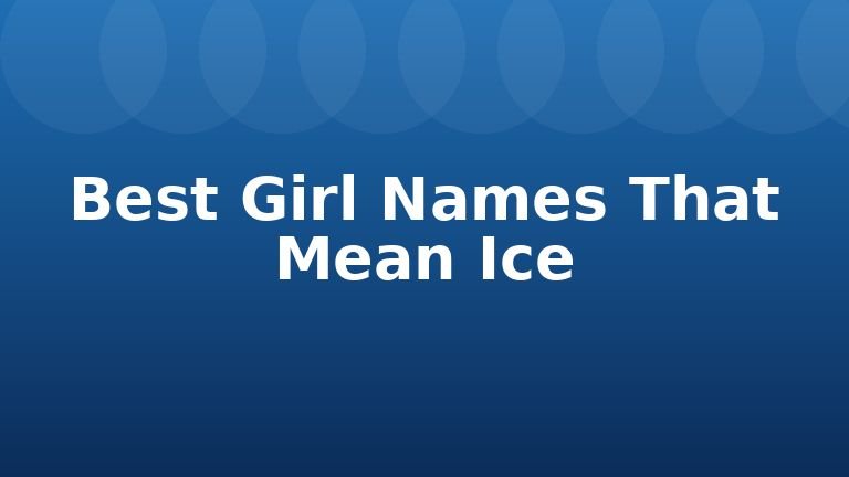 Best Girl Names That Mean Ice