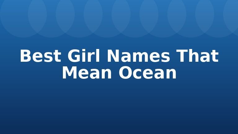 Best Girl Names That Mean Ocean
