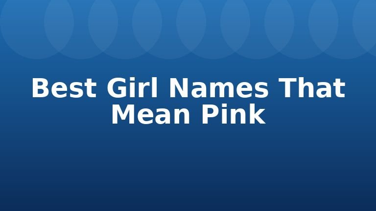 Best Girl Names That Mean Pink