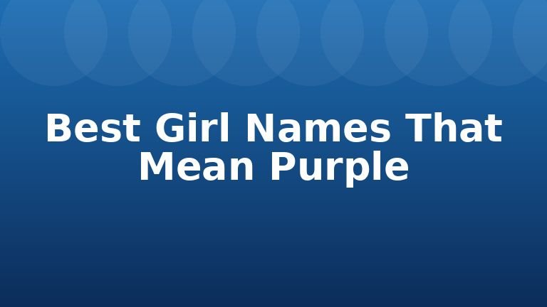 Best Girl Names That Mean Purple
