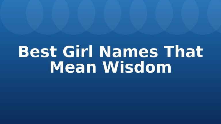 Best Girl Names That Mean Wisdom