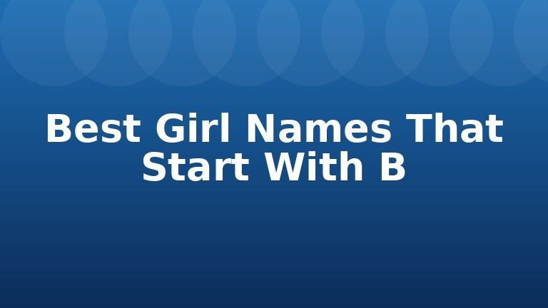 Best Girl Names That Start With B