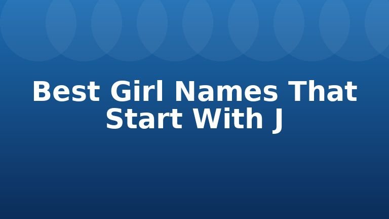 Best Girl Names That Start With J
