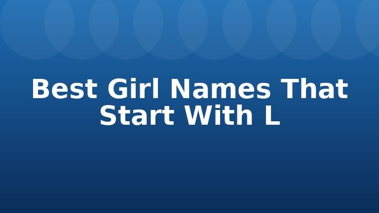 Best Girl Names That Start With L