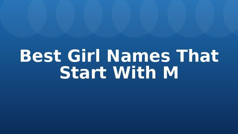 Best Girl Names That Start With M