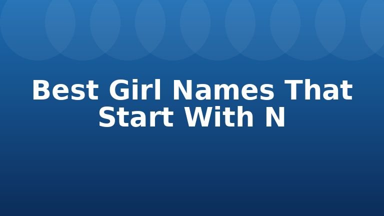 Best Girl Names That Start With N