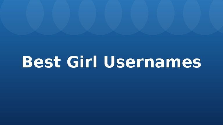 Best Girl Usernames