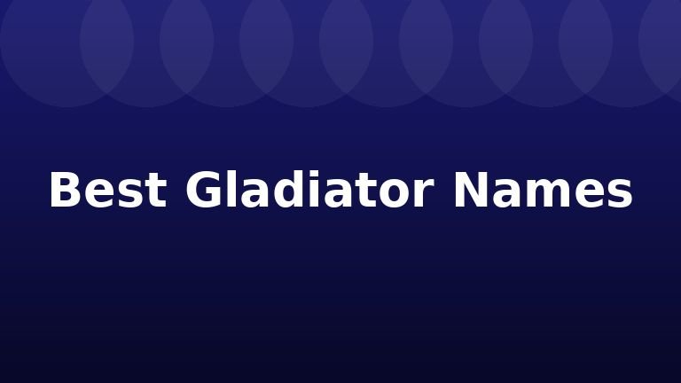 Best Gladiator Names