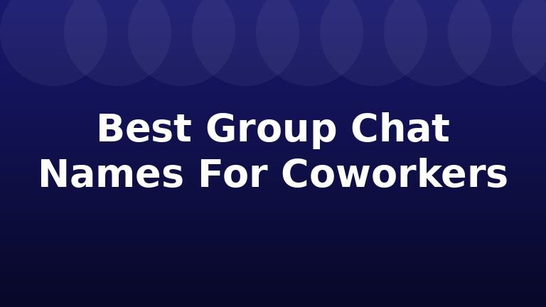 Best Group Chat Names For Coworkers