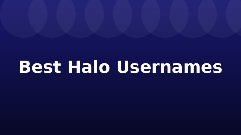 Best Halo Usernames
