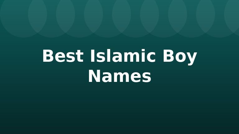 Best Islamic Boy Names