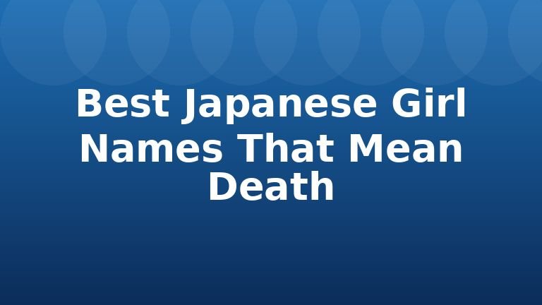 Best Japanese Girl Names That Mean Death