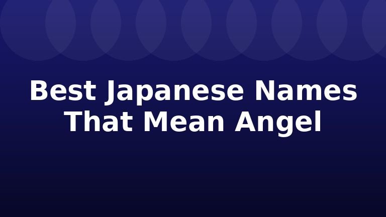 Best Japanese Names That Mean Angel
