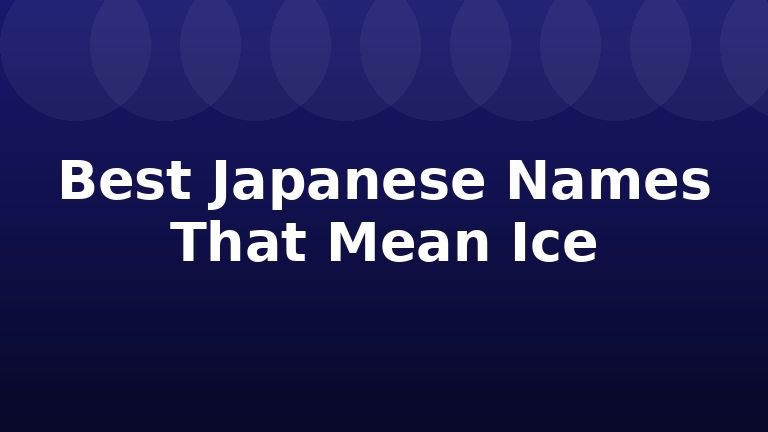 Best Japanese Names That Mean Ice