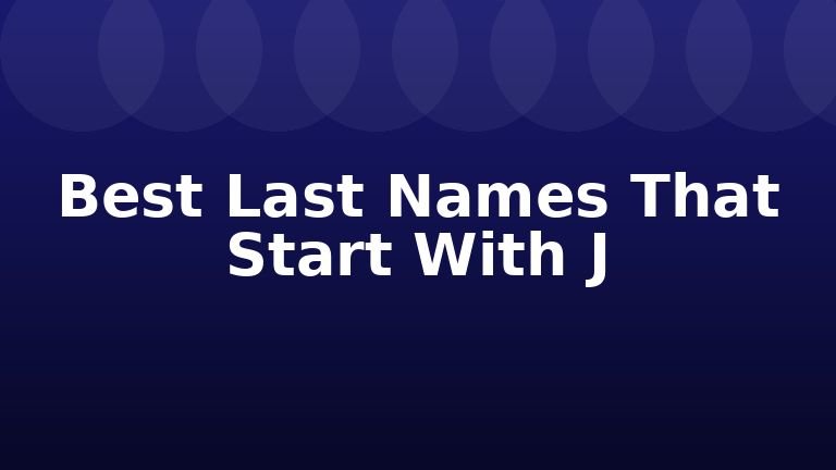 Best Last Names That Start With J