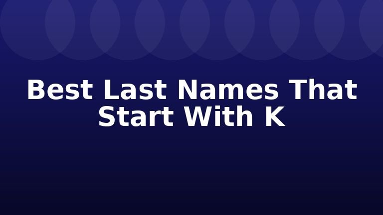 Best Last Names That Start With K