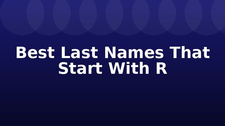 Best Last Names That Start With R