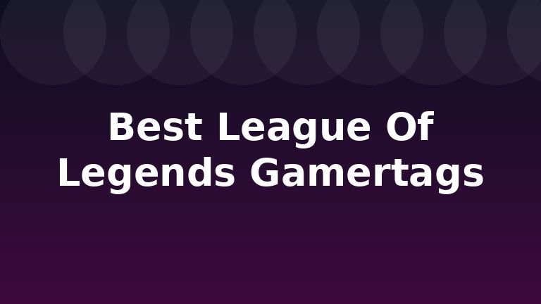 Best League Of Legends Gamertags