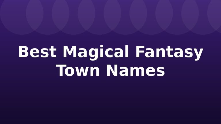Best Magical Fantasy Town Names