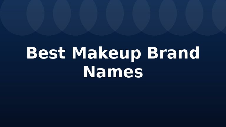 Best Makeup Brand Names