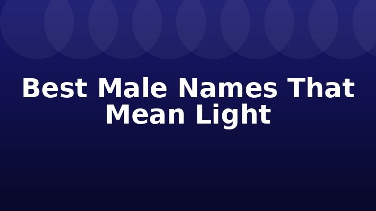 Best Male Names That Mean Light