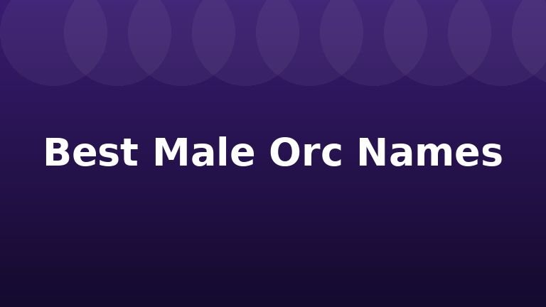 Best Male Orc Names
