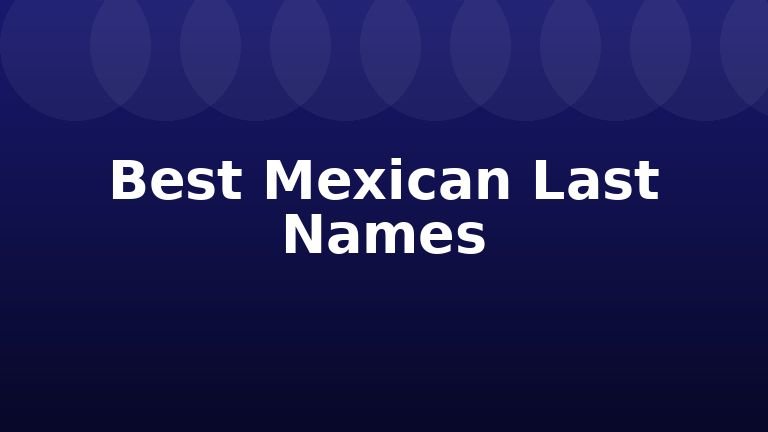 Best Mexican Last Names
