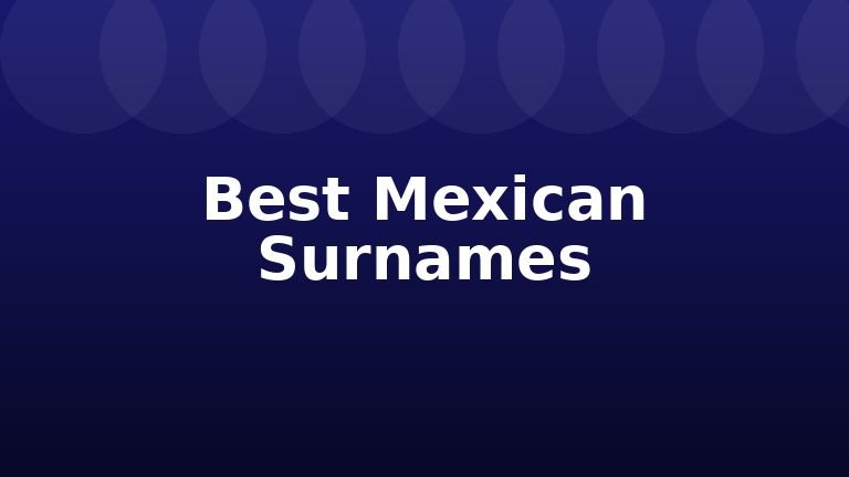 Best Mexican Surnames