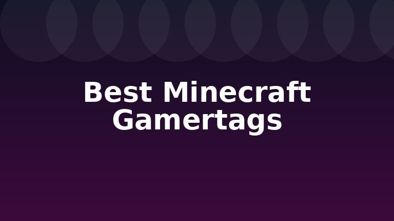 Best Minecraft Gamertags