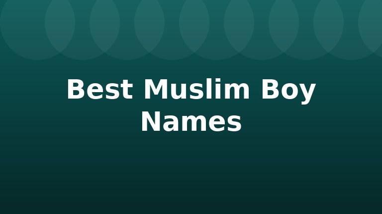 Best Muslim Boy Names