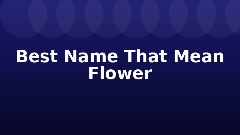 Best Name That Mean Flower