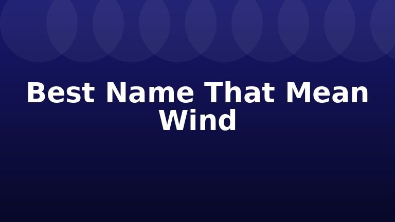 Best Name That Mean Wind