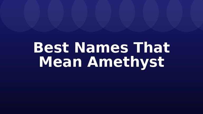 Best Names That Mean Amethyst