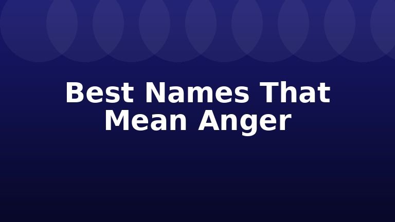 Best Names That Mean Anger