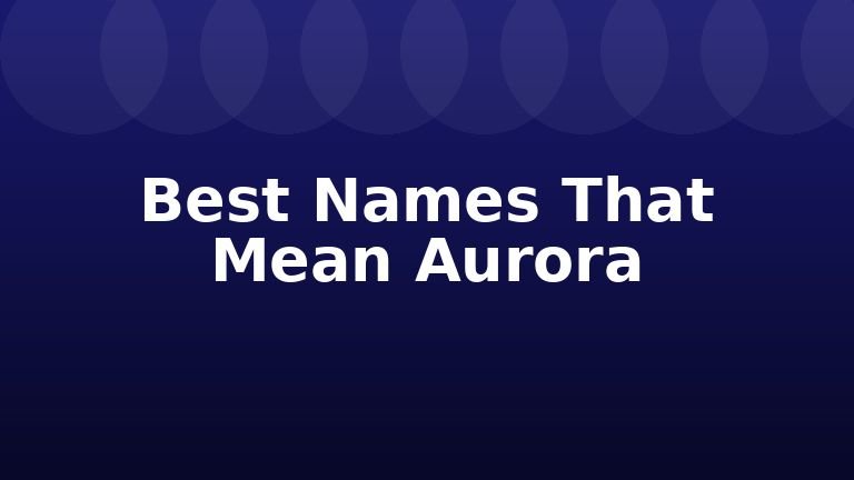 Best Names That Mean Aurora