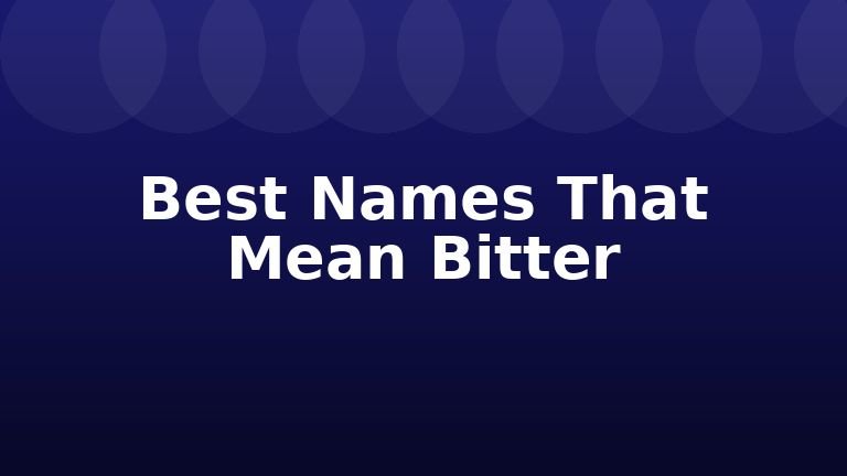 Best Names That Mean Bitter