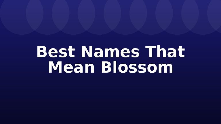 Best Names That Mean Blossom
