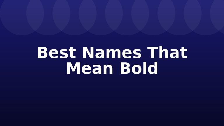 Best Names That Mean Bold